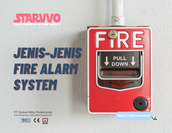 Jenis-Jenis Fire Alarm System: Pengetahuan Penting untuk Keamanan Bangunan